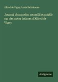 Journal d'un poète, recueilli et publié sur des notes intimes d'Alfred de Vigny