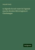 La légende du sud-ouest de l'Agenais sous les derniers Mérovingiens et Charlemagne