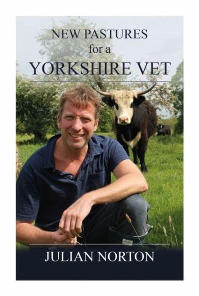 New Pastures for a Yorkshire Vet New Pastures for a Yorkshire Vet