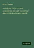 Recherches sur les troubles fonctionnels des nerfs vasomoteurs dans l'évolution du tabes sensitif