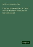 L'instruction primaire avant 1789 à Orléans et dans les communes de l'arrondissement