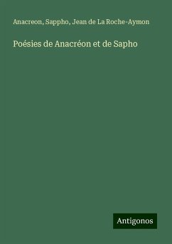 Poésies de Anacréon et de Sapho - Anacreon; Sappho; La Roche-Aymon, Jean De