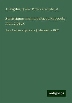 Statistiques municipales ou Rapports municipaux - Langelier, J.; Secrétariat, Québec Province