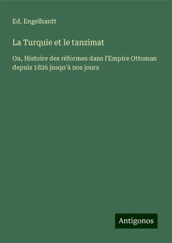 La Turquie et le tanzimat - Engelhardt, Ed.