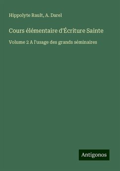 Cours élémentaire d'Écriture Sainte - Rault, Hippolyte; Darel, A.