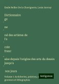 Dictionnaire ge¿ne¿ral des artistes de l'e¿cole franc¿aise depuis l'origine des arts du dessin jusqu'a¿ nos jours