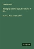 Bibliographie artistique, historique et litte¿raire de Paris, avant 1789