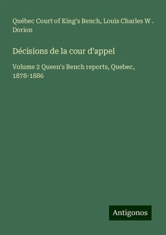 Décisions de la cour d'appel - Québec Court of King's Bench; Dorion, Louis Charles W .