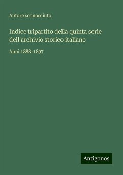 Indice tripartito della quinta serie dell'archivio storico italiano - Autore sconosciuto