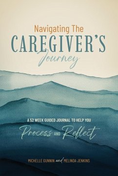 Navigating the Caregiver's Journey - Gunnin, Michelle; Jenkins, Melinda