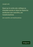 Essai sur le verbe néo-celtique en irlandais ancien et dans les dialectes modernes: son caractère, ses transformations