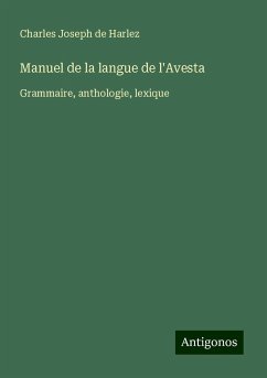 Manuel de la langue de l'Avesta - Harlez, Charles Joseph De