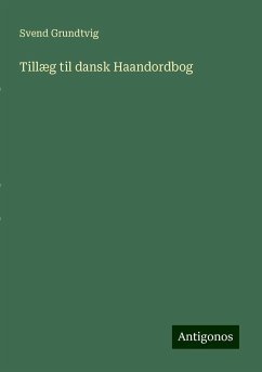 Tillæg til dansk Haandordbog - Grundtvig, Svend