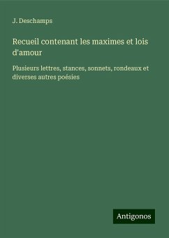 Recueil contenant les maximes et lois d'amour - Deschamps, J.