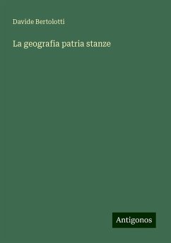 La geografia patria stanze - Bertolotti, Davide