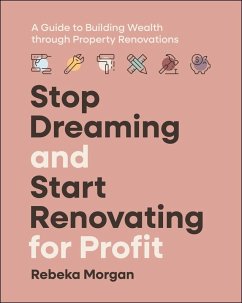 Cover Stop Dreaming and Start Renovating for Profit