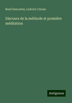 Discours de la méthode et première méditation - Descartes, René; Carrau, Ludovic