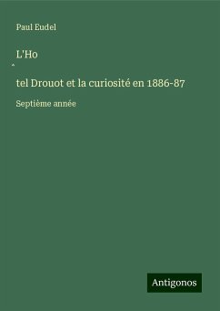 L'Ho¿tel Drouot et la curiosité en 1886-87 - Eudel, Paul