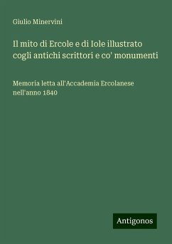 Il mito di Ercole e di Iole illustrato cogli antichi scrittori e co' monumenti - Minervini, Giulio