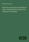 Sullo stato attuale dei beni feudali nel regno LombardoVeneto rispetto alle provincie di Lombardia