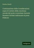 Continuazione delle Considerazioni sopra il trattato della coscienza morale del prete roveretano Antonio Rosmini-Serbati indirizzate al prete Palmoni