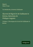 ¿uvres de Rigord et de Guillaume le Breton, historiens de Philippe-Auguste