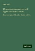 Il Progresso considerato nei suoi rapporti scientifici e sociali