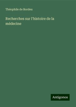 Recherches sur l'histoire de la médecine - Bordeu, Théophile De