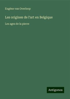 Les origines de l'art en Belgique - Overloop, Eugène van