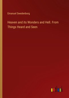 Heaven and its Wonders and Hell. From Things Heard and Seen