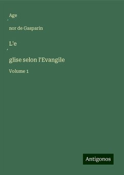 L'e¿glise selon l'Evangile - Gasparin, Age¿nor de