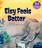 Essential Letters and Sounds: Essential Phonic Readers: Oxford Reading Level 5: Elsy Feels Better Essential Letters and Sounds: Essential Phonic Readers: Oxford Reading Level 5: Elsy Feels Better
