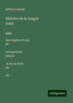 Histoire de la langue franc¿aise - Loiseau, Arthur