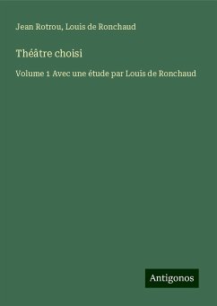 Théâtre choisi - Rotrou, Jean; Ronchaud, Louis De