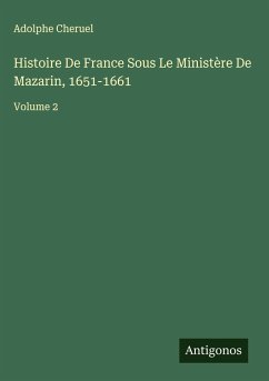 Histoire De France Sous Le Ministère De Mazarin, 1651-1661 - Cheruel, Adolphe