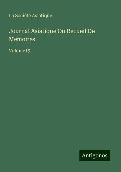 Journal Asiatique Ou Recueil De Memoires - La Société Asiatique