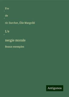 L'e¿nergie morale - Zurcher, Fre¿de¿ric; Margollé, Élie