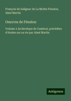 Oeuvres de Fénelon - Fénelon, François de Salignac de La Mothe; Martin, Aimé