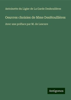 Oeuvres choisies de Mme DesHoullières - Deshoulières, Antoinette du Ligier de La Garde