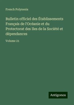 Bulletin officiel des Établissements Français de l'Océanie et du Protectorat des Iles de la Société et dépendances - Polynesia, French