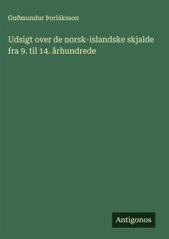 Udsigt over de norsk-islandske skjalde fra 9. til 14. århundrede - Þorláksson, Guðmundur
