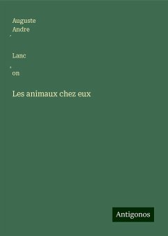 Les animaux chez eux - Lanc¿on, Auguste Andre¿