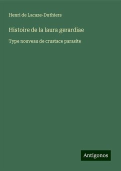 Histoire de la laura gerardiae - Lacaze-Duthiers, Henri De