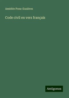 Code civil en vers français - Pons-Euziéres, Amédée