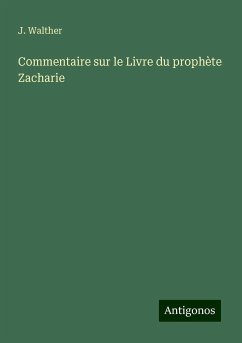 Commentaire sur le Livre du prophète Zacharie - Walther, J.