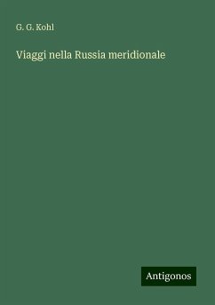 Viaggi nella Russia meridionale - Kohl, G. G.