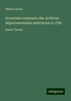 Inventaire sommaire des Archives départementales antérieures à 1790 - Leroux, Alfred