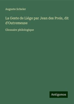 La Geste de Liége par Jean des Preis, dit d'Outremeuse - Scheler, Auguste