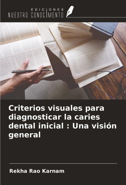 Criterios visuales para diagnosticar la caries dental inicial : Una visión general