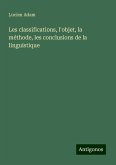 Les classifications, l'objet, la méthode, les conclusions de la linguistique